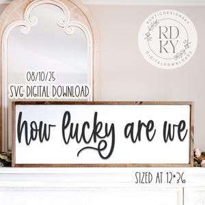 SVG/PNG- How Lucky Are We-Cricut|DigitalDownload|LoveQuote-LaserReadyFile