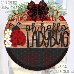 May include: A round wooden sign with a ladybug theme. The sign features a red and black ladybug, the words "oh hello LADYBUG", a black bow with ladybug accents, and a red and black polka dot border. The sign also includes the text "SVG DIGITAL DOWNLOAD".