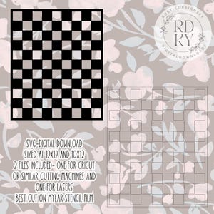 May include: Black and white checkerboard design, an SVG digital download. The design is sized at 12x12 and 10x12 inches. Includes two files, one for Cricut or similar cutting machines and one for lasers. The text says "Best cut on Mylar stencil film."