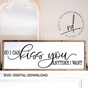 SVG/PNG-So I Can Kiss You Anytime I Want-Cricut|DigitalDownload