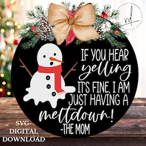 SVG/PNG-If You Hear Yelling It&#39;s Fine, I Am Just Having A Meltdown The Mom-Cricut|DigtialDownload|Funny|Humor|Christmas|Winter
