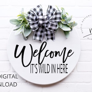 SVG- Welcome It&#39;s Wild In Here|DigitalDownload|Cricut|SVG|PNG|DoorHanger|Funny|Humor