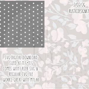 May include: A gray digital download design with a polka dot pattern. The design is sized at 11.5 x 11.5 inches and includes laser SVG and regular SVG files. The text on the image says "SVG DIGITAL DOWNLOAD SIZED AT 11.5*11.5 COMES WITH LASER SVG & REGULAR SVG FILE WORKS GREAT WITH MYLAR".