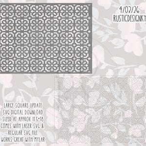 May include: A gray, square stencil with a repeating floral and geometric pattern. The stencil is labeled "LARGE SQUARE UPDATE SVG DIGITAL DOWNLOAD" and "RUSTICDESIGNKY". The size is approximately 11.5-18 inches. It comes with laser and regular SVG files.