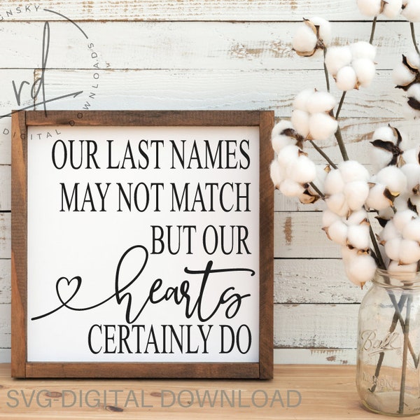 SVG/PNG- Our Last Names May Not Match But Our Hearts Certainly Do-Cricut|DigitalDownload|FamilyDesign