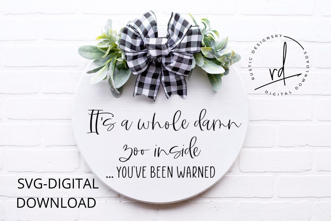 SVG/PNG File- It's a Whole Damn Zoo Inside, You've Been Warned|cricut