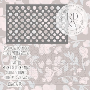 May include: Two gray stencils with a polka dot pattern. The stencils are sized at 11.5 x 18 inches. The text on the image reads "SVG-DIGITAL DOWNLOAD STENCIL PATTERN SIZED AT 11.5*18 TWO FILES *1 FOR CRICUT OR SIMILAR CUTTING SOFTWARES *1 FOR LASER SOFTWARES 08/03/25".