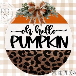 SVG/PNG- Oh Hello Pumpkin Cheetah Print-Cricut|DigitalDownload|DoorHanger|Fall-LaserReadyFile