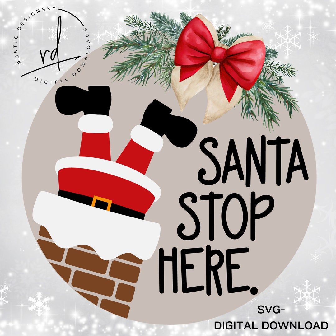 SVG/PNG Santa Stop Here Santa (Download Now) - Etsy