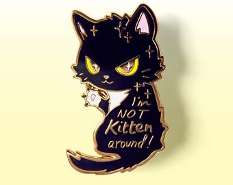 I'm Not Kitten Around Cat Hard Enamel Pin Cute Keychain Waterproof Vinyl Stickers Gift Gift for Him Friend Easter Gift Easter Basket Stuffer