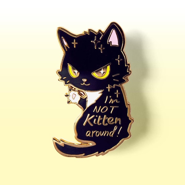 I'm Not Kitten Around Cat Hard Enamel Pin Cute Keychain Waterproof Vinyl Stickers Gift Gift for Him Friend Easter Gift Easter Basket Stuffer