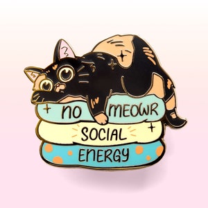 No Meowr Social Energy Tortoiseshell Cat Hard Enamel Pin Lapel Pins Cute Gift for Introvert Waterproof Vinyl Sticker Holographic Easter Gift