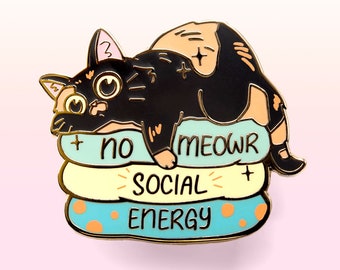 No Meowr Social Energy Tortoiseshell Cat Hard Enamel Pin Lapel Pins Cute Gift for Introvert Waterproof Vinyl Sticker Holographic Easter Gift