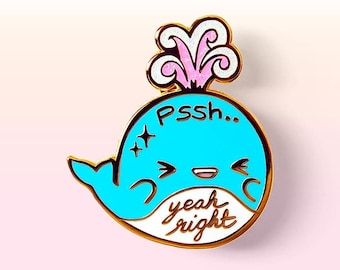 Pssh Yeah Right Blue Whale Hard Enamel Pins Lapel Pin Decoration Best Friend Jackets Hats Itabags Apron Bags Easter Gift Basket Stuffer