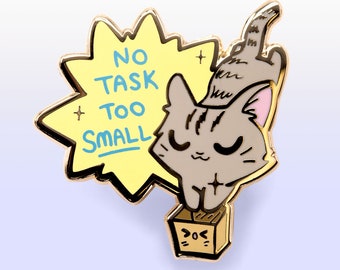 No Task Too Small European Shorthair Cat Hard Enamel Pin Gold Lapel Pins Badge Cute Kawaii Gift Ita Bag Waterproof Vinyl Sticker Holographic