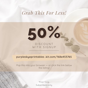 May include: An advertisement with the text "Grab This For Less!" and "50% DISCOUNT WITH SIGNUP." The website address purpleskyeprintables.kit.com/168e453765 is also displayed. A cup of coffee and a sprig of greenery are in the background.