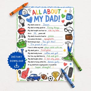 May include: A colorful "All About My Dad" printable worksheet with hand-drawn illustrations and fill-in-the-blank sections. Crayons in various colors surround the sheet. The worksheet includes the text "Instant Download".