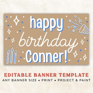 May include: A rectangular banner with a tan background features the words "happy birthday Conner!" in white and blue lettering. The banner includes illustrations of candles, confetti, and stars. The text "EDITABLE BANNER TEMPLATE" is at the bottom.