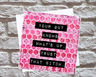 Your Gut Knows What&#39;s Up Trust That Bitch Card | Trust Your Gut | Self Love Card | Believe in Yourself | Inspirational Quote Card | BFF