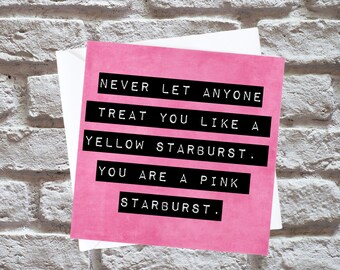 You Are A Pink Starburst Card | Never Let Anyone Treat You Like A Yellow Starburst | Funny Support Card | Girl Power | Inspirational Quote