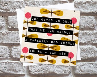 God Gives Us Only What We Can Handle Apparently God Thinks You&#39;Re A Bad Ass Greeting Card | Support Card | Encouragement Card | Inspiration