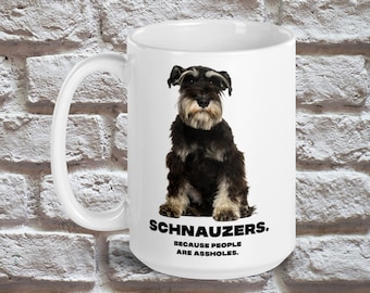 Funny Schnauzer Coffee Mug | Sarcastic Dog Lover Gift