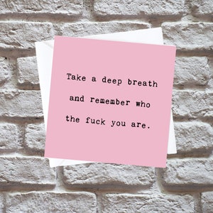 Respira profundamente Recuerda quién carajo eres Tarjeta / Tarjeta de inspiración / Cita positiva / Recuerda quién eres / Cree en ti mismo / BFF