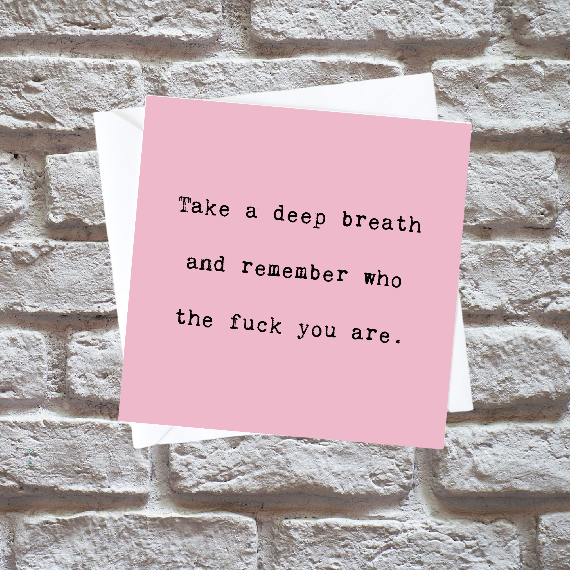 Take A Deep Breath Remember Who The Fuck You Are Card Etsy