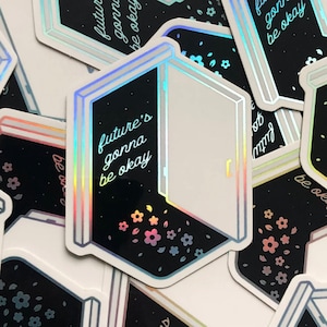 Future's Gonna Be Okay Sticker | Holographic Waterproof Sticker