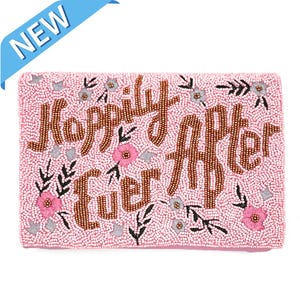 May include: A pink beaded clutch with the words "Happily Ever After" in gold beads. The clutch is decorated with small pink and white flowers and leaves.