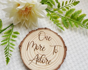 One More to Adore log slice, Photo Prop, Pregnancy announcement, pregnant, new baby announcement, newborn, baby photography, baby shoot,