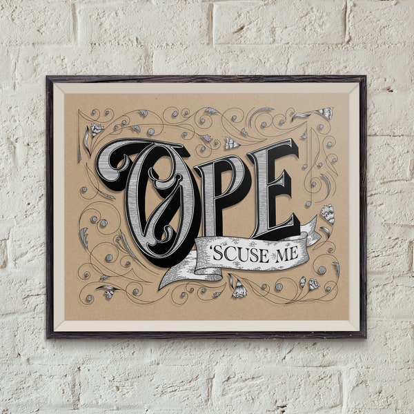 Ope 'Scuse Me - Midwest Saying - hand lettered print