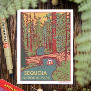 May include: A vintage-style illustration of a car driving through a forest of tall redwoods. The text "SEQUOIA NATIONAL PARK" is below the image, and "AMONG THE WILD" is below that.