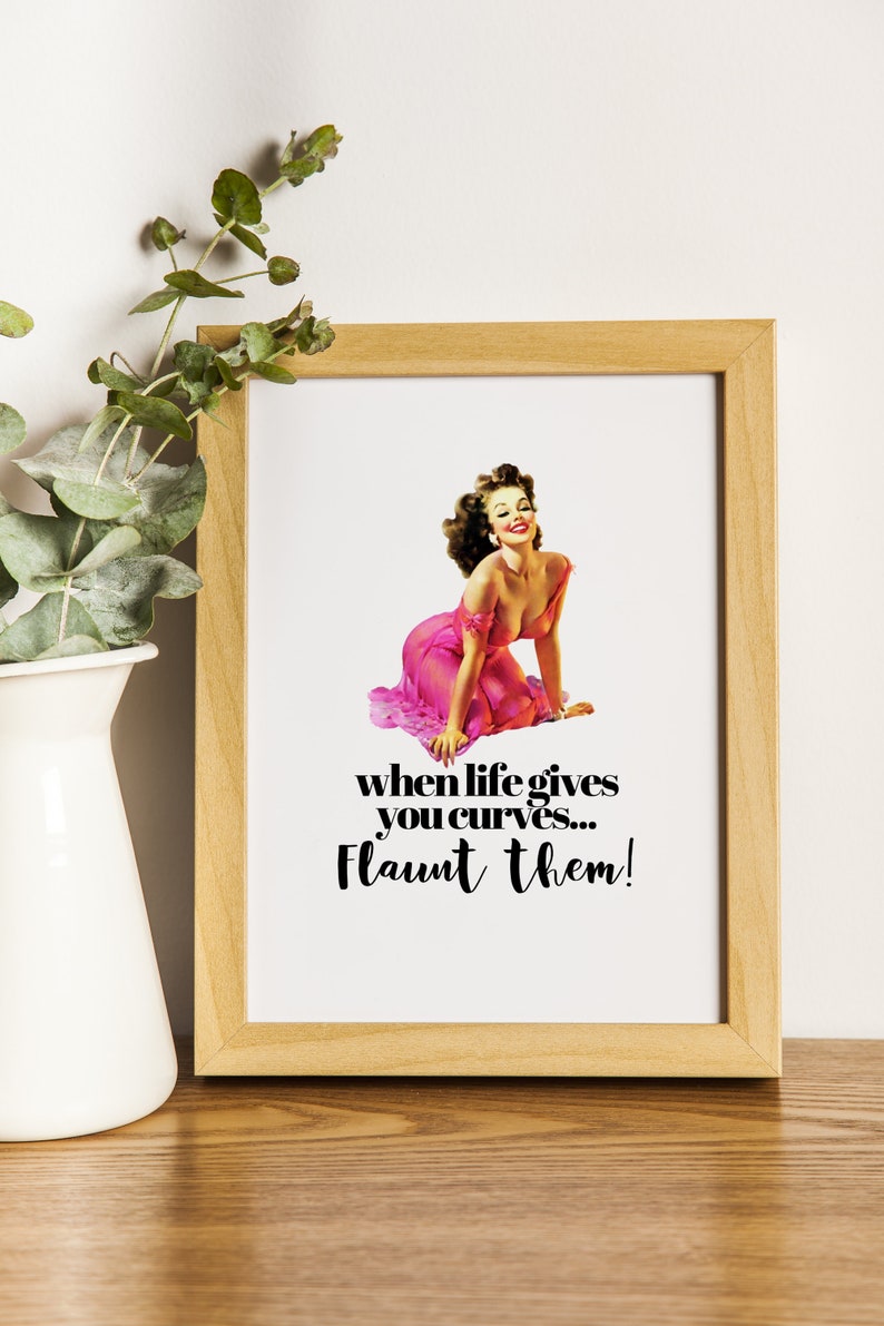 A4 Art Printable, When Life Gives You Curves, Flaunt Them, Printable