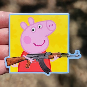 Peppa Pig Sticker / Peppa Pig with a Rifle / AK-47 / Gonna Blow You Away / Oink, Oink! / Funny / Oddity - Die-cut Sticker