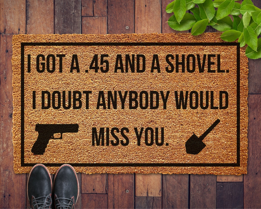 Gun and Shovel Mat, Movie Quote Doormat, Housewarming Gift, First Date Gift, Dad