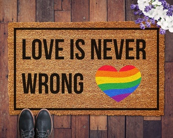 LGBTQ+ Welcome Mat, LGBTQ+ Doormat, Housewarming Gift, Love Is Never Wrong, Welcome Door Mat, Queer Door Mat, LGBTQ+ Gift, Gay Pride