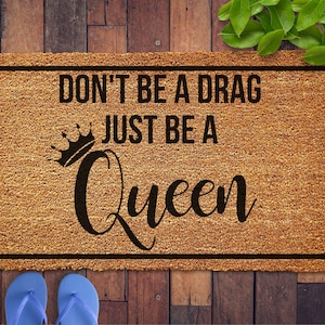 Just Be A Queen Welcome Mat, LGBT Doormat, Housewarming Gift, Lady Gaga Gift, Welcome Door Mat, Queer Welcome Mat, LGBT Gift, Gay Gift