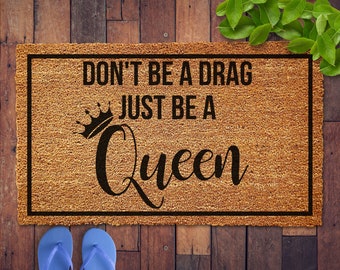 Just Be A Queen Welcome Mat, LGBT Doormat, Housewarming Gift, Lady Gaga Gift, Welcome Door Mat, Queer Welcome Mat, LGBT Gift, Gay Gift