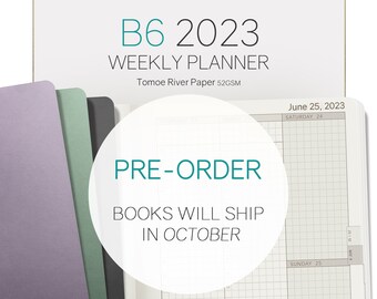 PRE ORDER B6 2023 Weekly Planner - 52gsm Tomoe River Paper