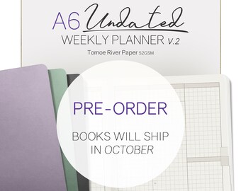 PRE ORDER A6 Undated Weekly Planner v.2 - 52gsm Tomoe River Paper