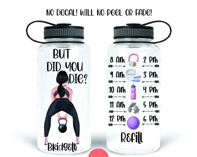 Gym Water Bottle | Water Bottle Tracker| Custom Water Bottle | But Did you Die | Fitness Gifts | Personalized Water Bottle | Fitness Tumbler