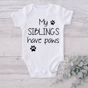 My Siblings Have Paws Baby Onesie® - Pet Lover Family Baby Onesie® - Pet Siblings Baby Bodysuit - Cute Baby Shower or Birthday Gift Outfit
