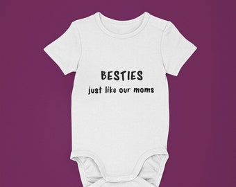 Besties Just Like Our Moms Baby Onesie® - Unique Baby Besties Bodysuit - Baby Shower Gift Onesie® - Funny Bestie Baby Outfit - Baby Birthday