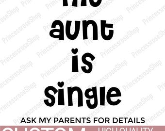 My Aunt Is Singles Ask My Parents Design - Funny Text About Aunt Designs - Personalized Baby Clothes Designs - Birthday Gift Designs PNG