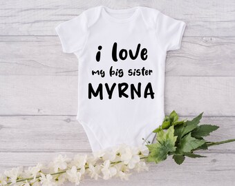 I Love My Big Sister Personalized Baby Onesie® - Custom Big Sister Name Baby Onesie® - Cute Baby Sister Bodysuit - Sister Love Bodysuit GIft