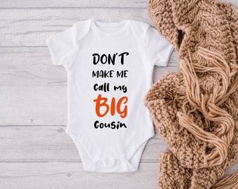 Don't Make Me Call My Big Cousin Baby Onesie® - Baby Cousin Onesie® - Cute Baby Onesie® from Big Cousin - Unique Baby Shower Bodysuit - Couz