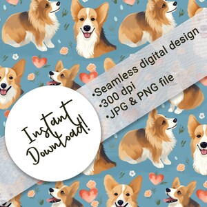 May include: A seamless digital pattern featuring a repeating design of cartoon corgis with hearts and flowers on a light blue background. The text "Instant Download!" is written in a white circle with a black outline. The text "Seamless digital design", "300 dpi", and "JPG & PNG file" is written in black on a white background.