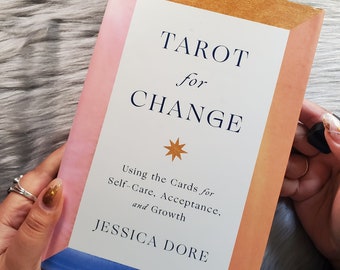 Tarot für Veränderung mit den Karten für Selbstfürsorge, Akzeptanz und Wachstum von Jessica Dore, Nachschlagebuch für Tarot für Veränderung