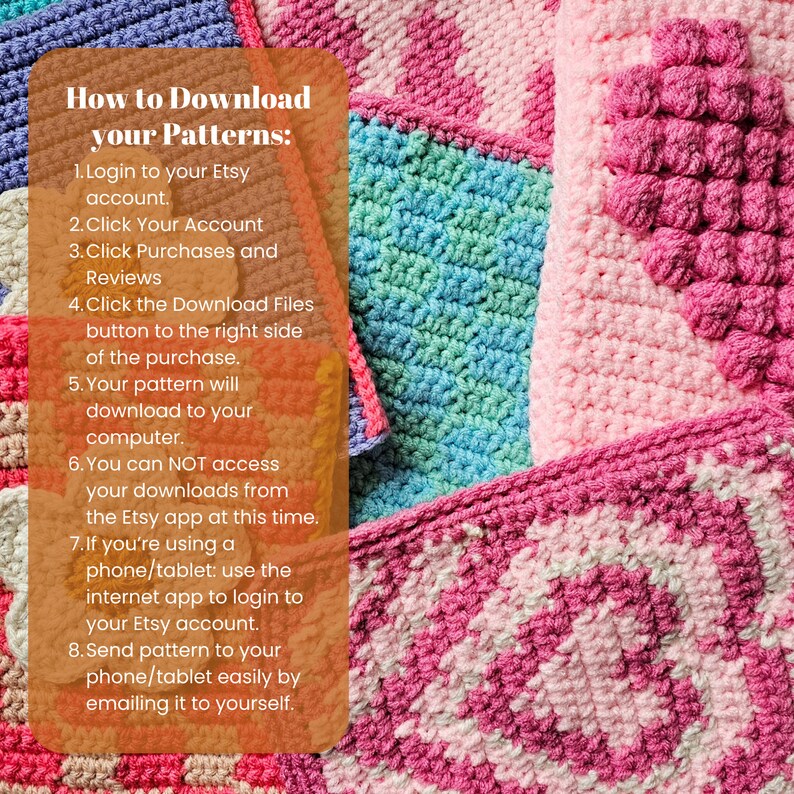 Puede incluir: Un gr&aacute;fico colorido con instrucciones sobre c&oacute;mo descargar patrones de Etsy. El texto dice: "C&oacute;mo descargar tus patrones: 1. Inicia sesi&oacute;n en tu cuenta de Etsy. 2. Haz clic en Tu cuenta 3. Haz clic en Compras y rese&ntilde;as 4. Haz clic en el bot&oacute;n Descargar archivos a la derecha de la compra. 5. Tu patr&oacute;n se descargar&aacute; a tu computadora. 6. NO puedes acceder a tus descargas desde la aplicaci&oacute;n de Etsy en este momento. 7. Si est&aacute;s usando un tel&eacute;fono/tableta: usa la aplicaci&oacute;n de Internet para iniciar sesi&oacute;n en tu cuenta de Etsy. 8. Env&iacute;a el patr&oacute;n a tu tel&eacute;fono/tableta f&aacute;cilmente envi&aacute;ndolo por correo electr&oacute;nico a ti mismo."